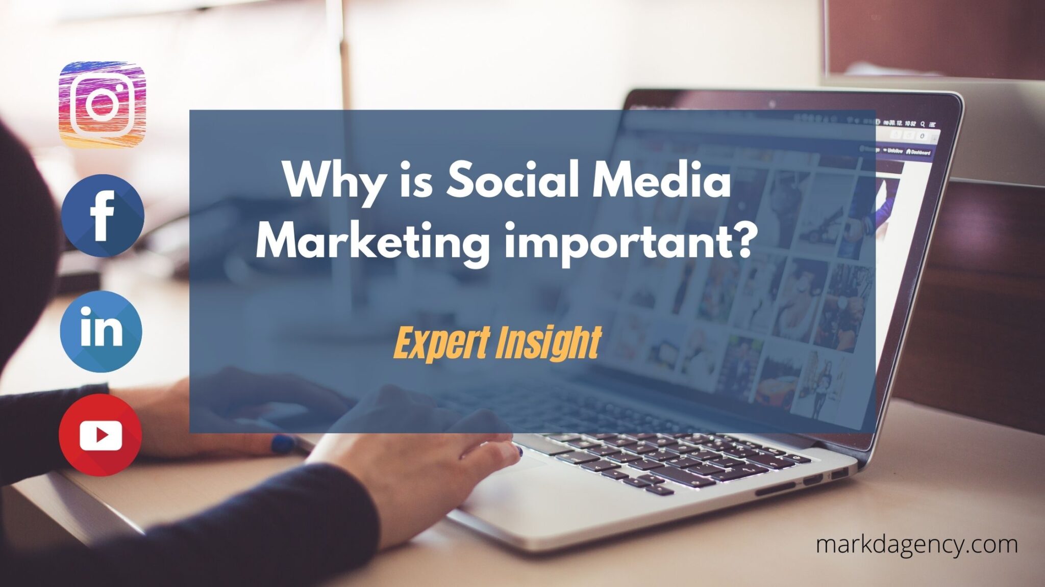 Why Is Social Media Marketing Important? Expert Insight Markd Agency